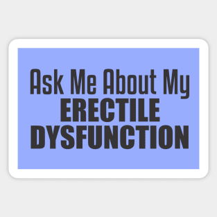 Ask Me About my Erectile Dysfunction Sticker